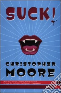 Suck! Una storia d'amore libro di Moore Christopher