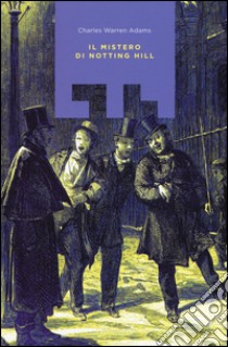 Il mistero di Notting Hill libro di Adams Charles W.