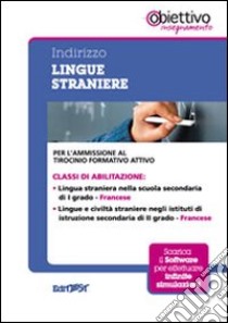 5 TFA. Indirizzo lingua straniera. Francese. Per l'ammissione al tirocinio ormativo attivo. Con software di simulazione libro