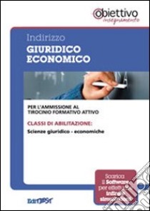 9 TFA. Indirizzo giuridico-economico. Per l'ammissione al tirocinio formativo attivo. Con software di simulazione libro