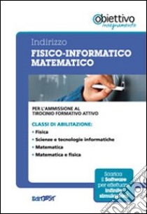 11 TFA. Indirizzo fisico-informatico-matematico. Per l'ammissione al tirocinio formativo attivo. Con software di simulazione libro