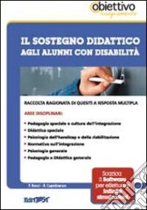 13. Il sostegno didattico agli alunni con disabilità. Raccolta ragionata di quesiti a risposta multipla. Con software di simulazione libro