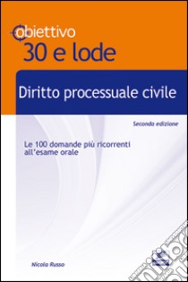 Diritto processuale civile. Le cento domande più ricorrenti all'esame orale libro di Russo Nicola