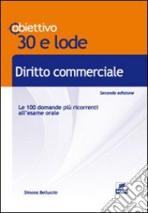 Diritto commerciale. Le 100 domande più ricorrenti all'esame orale libro di Belluccio Simona