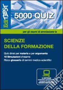 EdiTEST 5000 quiz. Scienze della formazione. Per la preparazione ai test di ammissione. Con software di simulazione libro