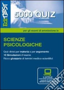 EdiTEST 5000 quiz. Con glossario per scienze psicologiche. Per la preparazione ai test di ammissione. Con software di simulazione libro