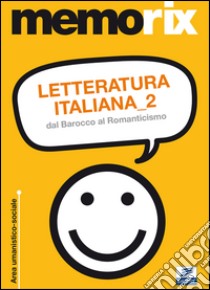 Letteratura italiana. Vol. 2: Dal barocco al Romanticismo libro di Imparato Velia