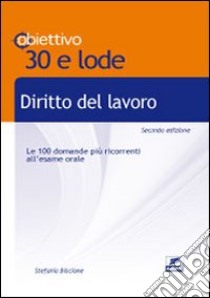 Diritto del lavoro. Le 100 domande più ricorrenti all'esame orale libro di Biscione Stefania