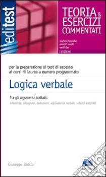 Logica verbale. Per test di accesso all'Università, concorsi pubblici, selezioni aziendali libro di Balido Giuseppe