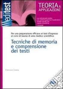 Tecniche di memoria e comprensione dei testi. Per una preparazione efficace ai test di ingresso ai corsi di laurea di area medico-scientifica libro di Cordua Francesco