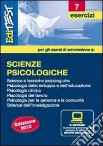 EdiTEST 7. Esercizi. Scienze psicologiche. Per la preparazione ai test di ammissione. Con software di simulazione libro