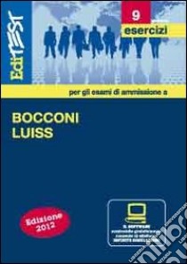 EdiTEST 9. Esercizi. Bocconi, Luiss (economia, giurisprudenza, scienze politiche). Per la preparazione ai test di ammissione. Con software di simulazione libro