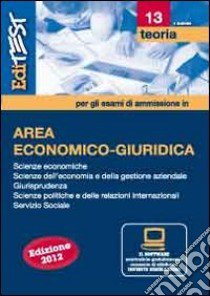 EdiTEST 13. Teoria. Area economico-giuridica. Per la preparazione ai test di ammissione. Con software di simulazione libro