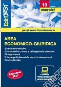 EdiTEST 13. Esercizi. Area economico-giuridica. Per la preparazione ai test di ammissione. Con software di simulazione libro