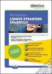 TFA Lingue straniere. Spagnolo. Pacchetto promozionale per la preparazione ai test di acceso. Con software di simulazione libro