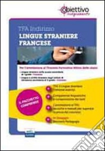 TFA Lingue straniere. Francese. Pacchetto promozionale per la preparazione ai test di acceso. Con software di simulazione libro