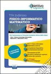 TFA Fisico informatico matematico. Pacchetto promozionale per la preparazione ai test di accesso. Con software di simulazione libro