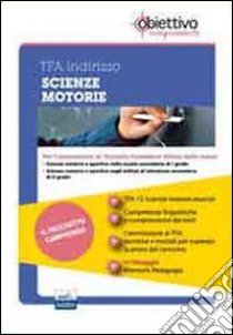 TFA Scienze motorie. Pacchetto promozionale per la preparazione ai test di accesso. Con software di simulazione libro