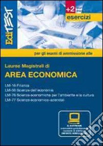 Lauree magistrali di area economica. Esercizi per la preparazione ai test di accesso. Con software di simulazione libro