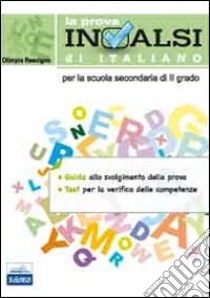 La prova INVALSI di italiano. Per le Scuole superiori libro di Rescigno Olimpia