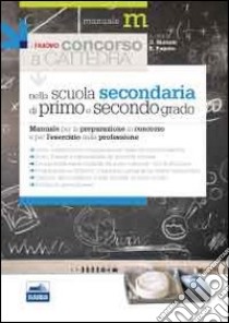 Il nuovo concorso a cattedra nella Scuola secondaria di primo e secondo grado. Manuale per la preparazione al concorso e per l'esercizio della professione libro di Mariani Giuseppe - Pagano Riccardo