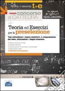 Il nuovo concorso a cattedra. Teoria ed esercizi per la preselezione. Test attitudinali e lodico-deduttivi, di comprensione. Con software di simulazione libro