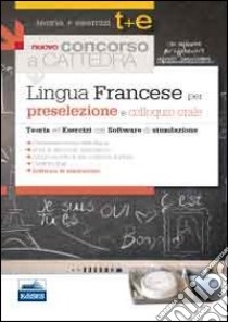 Il nuovo concorso a cattedra. Lingua francese per la preselezione. Teoria ed esercizi commentati. Con software di simulazione libro