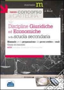 Il nuovo concorso a cattedra. Classe A019 discipline giuridiche nella scuola secondaria. Manuale per la preparazione alle prove scritte e orali libro di Delre Antonella - Nicoli Aldo - Foresti Pasquale