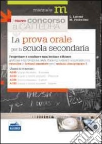 La prova orale del concorso per le classi A245, A246, A345, A346. Progettare e condurre una lezione efficace... libro di Abeni Laura; Perbellini Maria