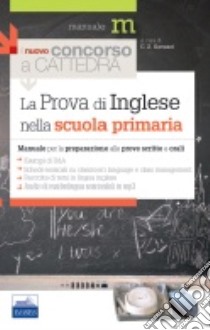 La nuovo concorso a cattedra. La prova di inglese nella scuola primaria. Manuale per la preparazione alle prove scritte e orali libro di Gavazzi Carola Z. - Giménez Warren Melante - Pelegatta Rosanna