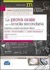 La prova orale del concorso per le classi A036, A037. Progettare e condurre una lezione efficace... libro di Palmieri Ivano; Tramontani Daniela; Vedovello Patrizia