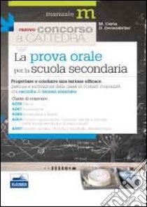 La prova orale del concorso per le classi A038, A047, A049, A059, A060 libro di Carta Mauro; Decembrino Daniela