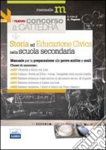 Il nuovo concorso a cattedra. Classi A037, A043, A050, A051, A052 storia ed educazione civica nella scuola secondaria. Manuale per la preparazione alle prove... libro di Pagano Alessandra