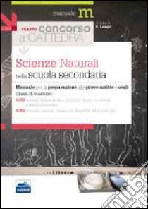 Il nuovo concorso a cattedra. Classi A059 e A060 scienze naturali nella scuola secondaria. Manuale per la preparazione alle prove scritte e orali libro di Longo Fatima