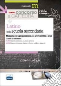 Il nuovo concorso a cattedra. Classi A051 e A052 latino nella scuola secondaria. Manuale per la preparazione alle prove scritte e orali libro di Boniello Virginia - Coppola Giulio