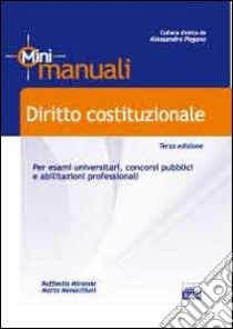 Diritto costituzionale. Per esami universitari, concorsi pubblici e abilitazioni professionali libro di Miranda Raffaella; Monaciliuni Marta