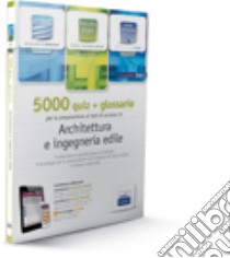 EdiTEST 5000 quiz. Con glossario per architettura. Per la preparazione ai test di ammissione. Con espansione online libro