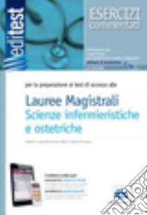 Editest. Scienze infermieristiche ed ostetriche. Esercizi. Per la preparazione ai test di ammissione. Con espansione online libro