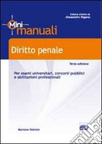 Diritto penale. Per esami universitari, concorsi pubblici e abilitazioni professionali libro di Valente Mariano