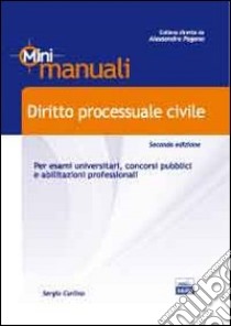 Diritto processuale civile. Per esami universitari, concorsi pubblici e abilitazioni professionali libro di Carlino Sergio