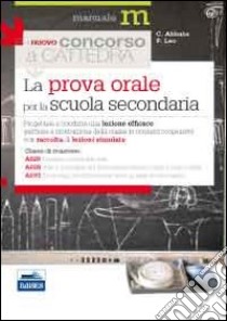 La prova orale del concorso per le classi A025, A028, A033. Progettare e condurre una lezione efficace... libro di Abbate Chiara; Leo Paolo