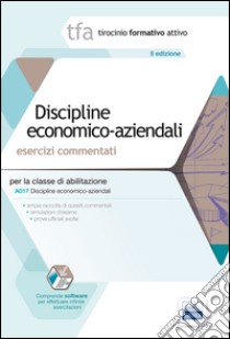 8 TFA. Discipline economico aziendali. Esercizi commentati per la classe A017. Con software di simulazione libro