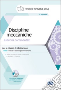 TFA. Discipline meccaniche. Esercizi commentati per la classe A020. Con software di simulazione libro