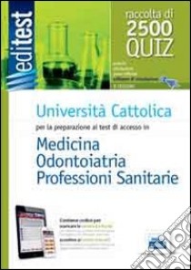 EdiTEST 9. Raccolta 2500 quiz. Università Cattolica medicina e odontoiatria. Per la preparazione ai test di ammissione. Con software di simulazione libro