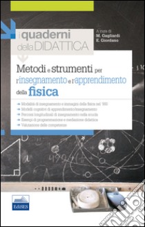 Metodi e strumenti per l'insegnamento e l'apprendimento della fisica libro di Gagliardi Marta; Giordano Enrica