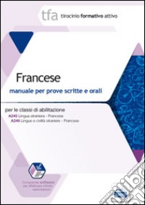 TFA. Francese. Manuale per le prove scritte e orali classi A245 e A246. Con software di simulazione libro di Damiano Enza; Ricciotti Danese Anita; Sommella Giuseppe