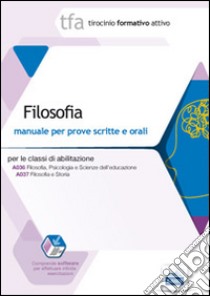 18 TFA. Filosofia. Manuale per le prove scritte e orali classi A036 e A037. Con software di simulazione libro di Colonna Roberto; Pagano Alessandra; Santoro Livio