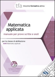 22 TFA. Matematica applicata per la classe A048. Manuale per le prove scritte e orali. Con software di simulazione libro di Barbuto Emiliano; Calabrese Santo