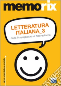 Letteratura italiana. Vol. 3: Dalla Scapigliatura al Neorealismo libro di De Leva Giovanni