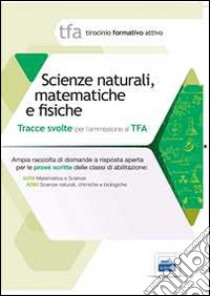 10 TFA. Scienze naturali, matematica e fisiche. Prova scritta per le classi A059, A060 libro